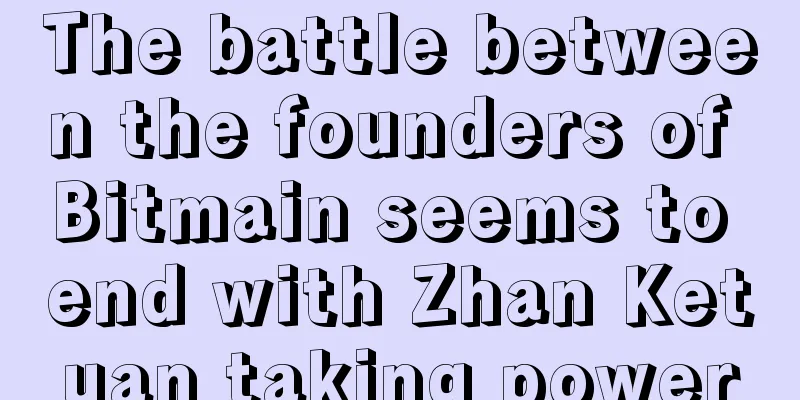 The battle between the founders of Bitmain seems to end with Zhan Ketuan taking power