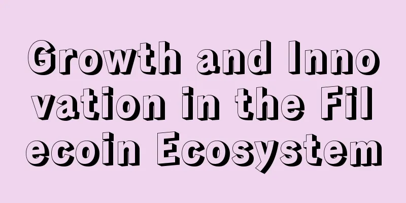 Growth and Innovation in the Filecoin Ecosystem
