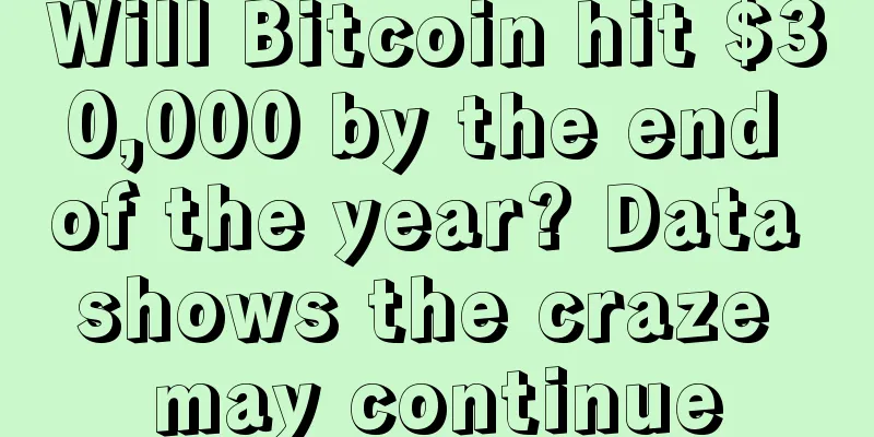 Will Bitcoin hit $30,000 by the end of the year? Data shows the craze may continue