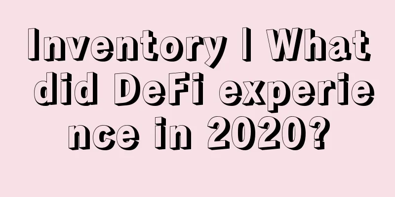 Inventory | What did DeFi experience in 2020?