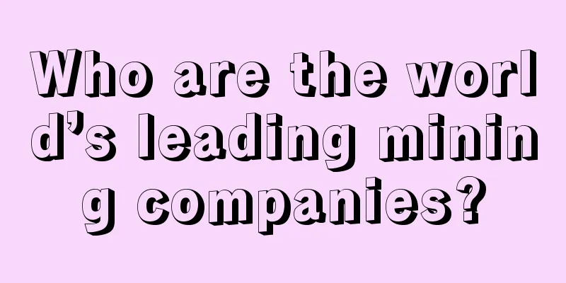 Who are the world’s leading mining companies?