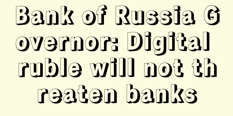 Bank of Russia Governor: Digital ruble will not threaten banks