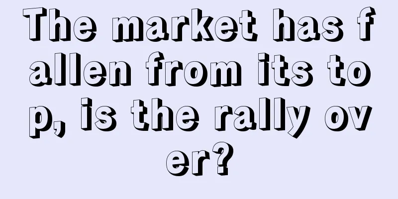 The market has fallen from its top, is the rally over?