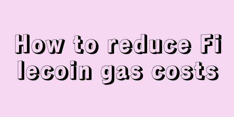 How to reduce Filecoin gas costs