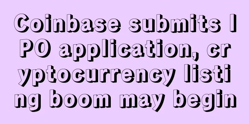 Coinbase submits IPO application, cryptocurrency listing boom may begin
