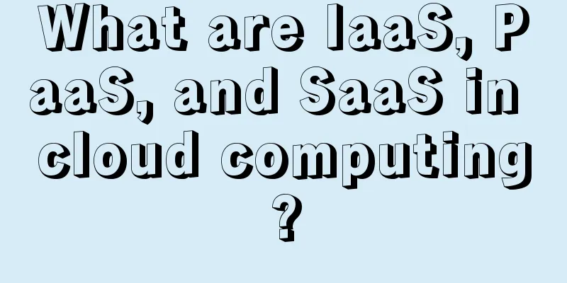 What are IaaS, PaaS, and SaaS in cloud computing?