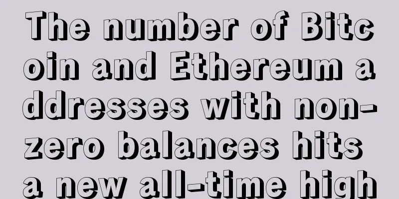 The number of Bitcoin and Ethereum addresses with non-zero balances hits a new all-time high