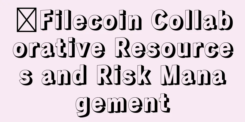 ​Filecoin Collaborative Resources and Risk Management