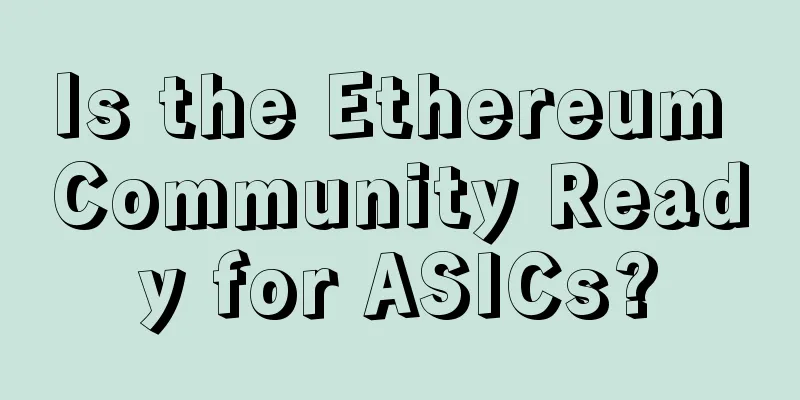 Is the Ethereum Community Ready for ASICs?