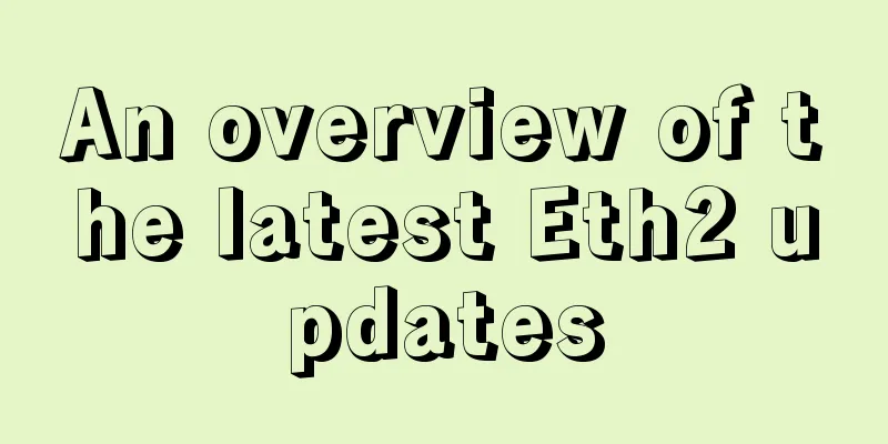 An overview of the latest Eth2 updates