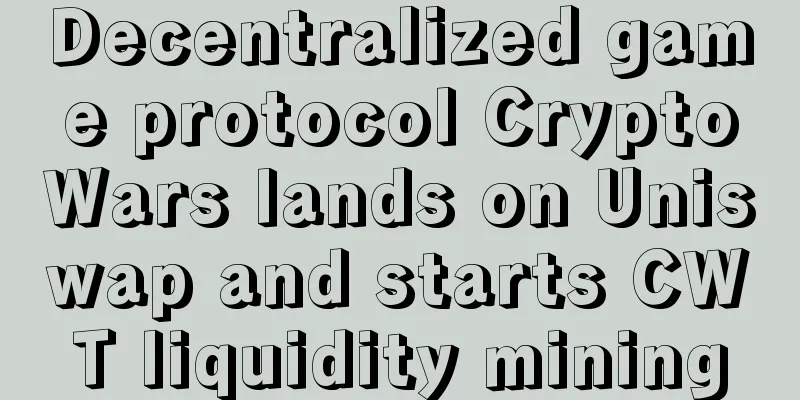 Decentralized game protocol CryptoWars lands on Uniswap and starts CWT liquidity mining