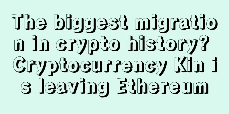 The biggest migration in crypto history? Cryptocurrency Kin is leaving Ethereum