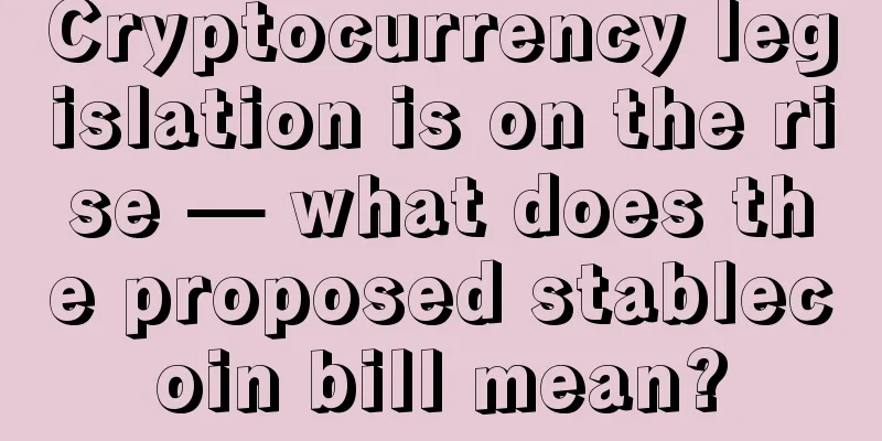 Cryptocurrency legislation is on the rise — what does the proposed stablecoin bill mean?