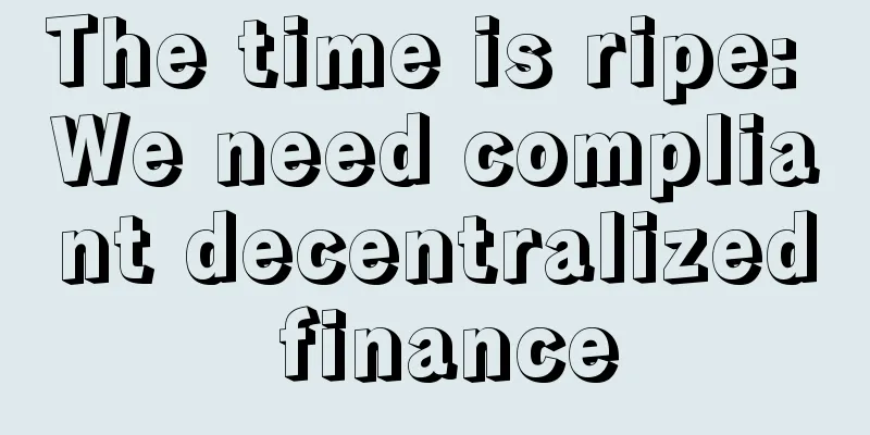The time is ripe: We need compliant decentralized finance