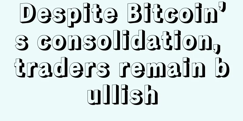 Despite Bitcoin’s consolidation, traders remain bullish