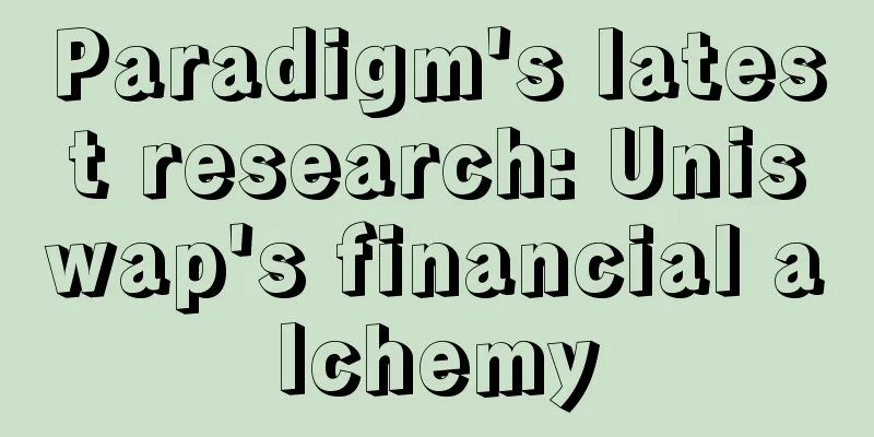 Paradigm's latest research: Uniswap's financial alchemy