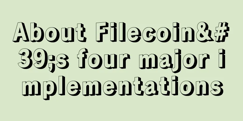 About Filecoin's four major implementations