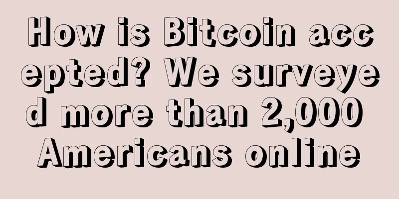 How is Bitcoin accepted? We surveyed more than 2,000 Americans online