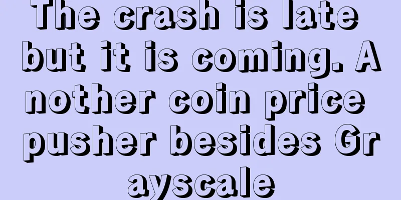 The crash is late but it is coming. Another coin price pusher besides Grayscale