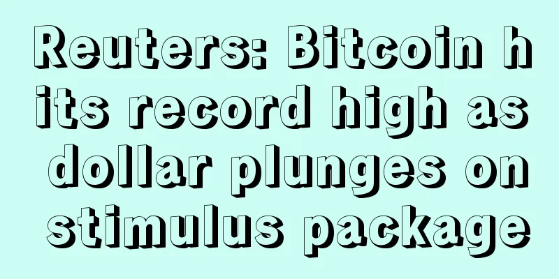 Reuters: Bitcoin hits record high as dollar plunges on stimulus package