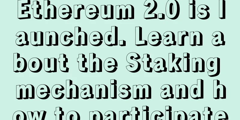 Ethereum 2.0 is launched. Learn about the Staking mechanism and how to participate