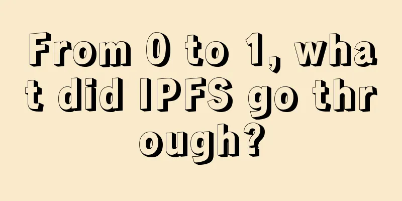 From 0 to 1, what did IPFS go through?