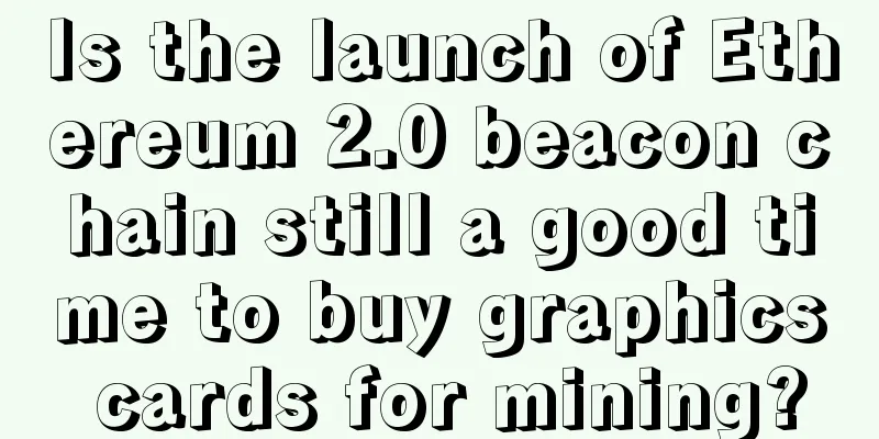 Is the launch of Ethereum 2.0 beacon chain still a good time to buy graphics cards for mining?