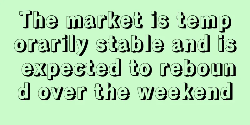The market is temporarily stable and is expected to rebound over the weekend