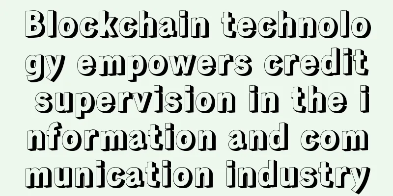 Blockchain technology empowers credit supervision in the information and communication industry