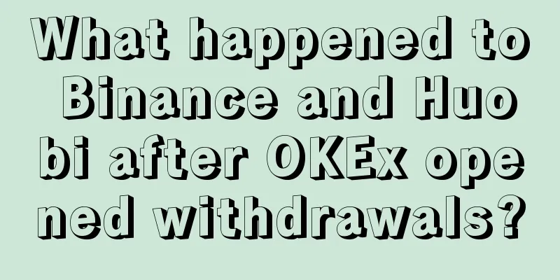 What happened to Binance and Huobi after OKEx opened withdrawals?