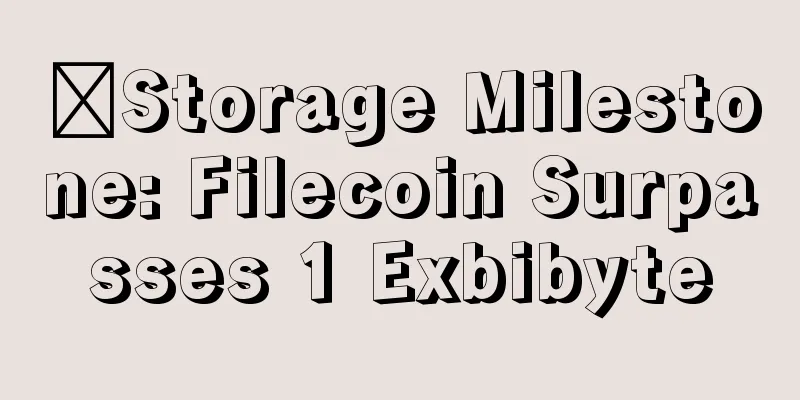 ​Storage Milestone: Filecoin Surpasses 1 Exbibyte