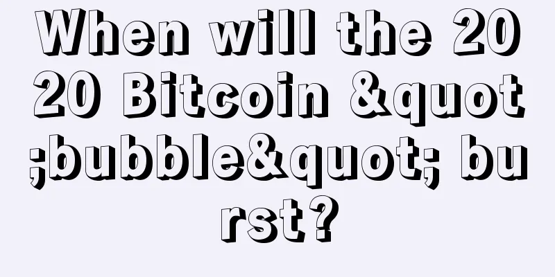 When will the 2020 Bitcoin "bubble" burst?