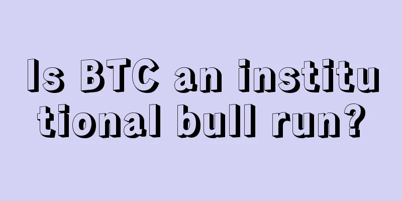 Is BTC an institutional bull run?