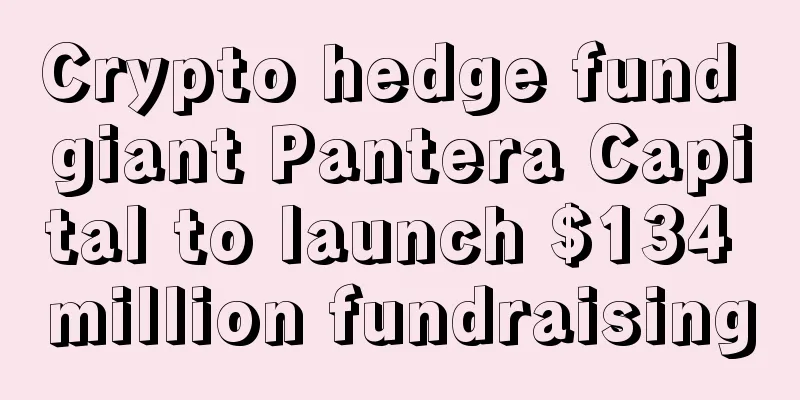 Crypto hedge fund giant Pantera Capital to launch $134 million fundraising