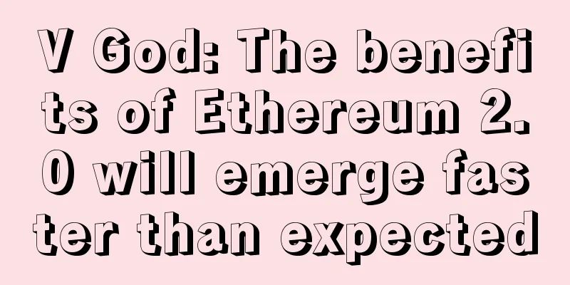 V God: The benefits of Ethereum 2.0 will emerge faster than expected