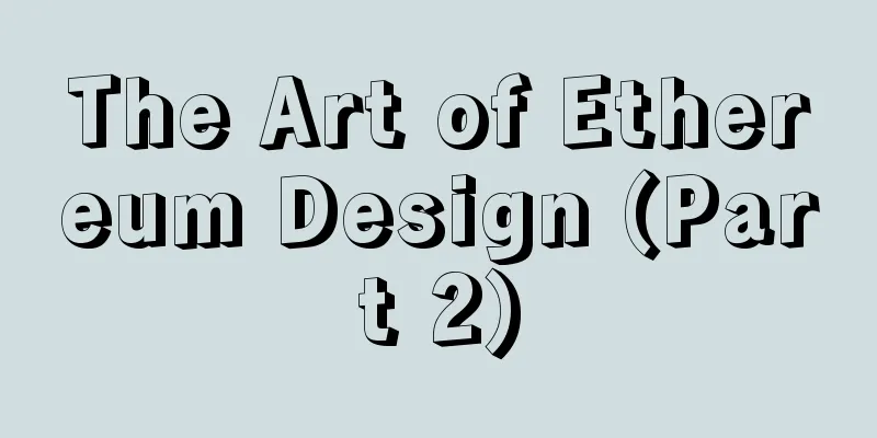 The Art of Ethereum Design (Part 2)