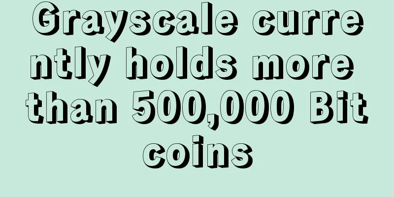 Grayscale currently holds more than 500,000 Bitcoins