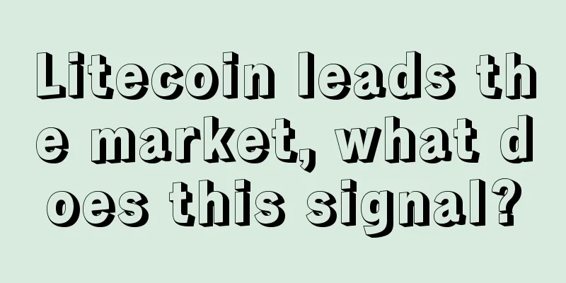 Litecoin leads the market, what does this signal?