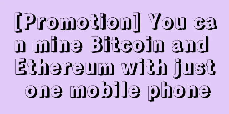 [Promotion] You can mine Bitcoin and Ethereum with just one mobile phone