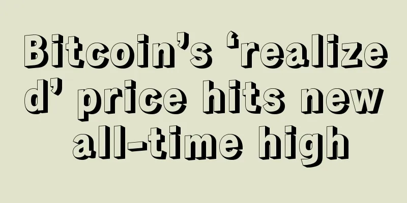 Bitcoin’s ‘realized’ price hits new all-time high