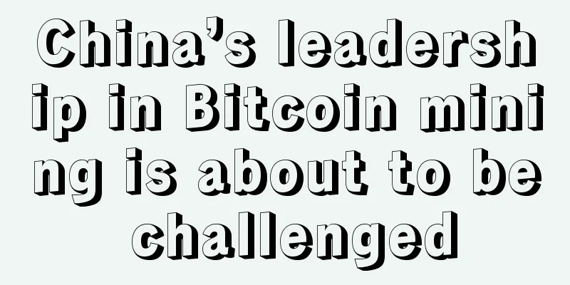 China’s leadership in Bitcoin mining is about to be challenged