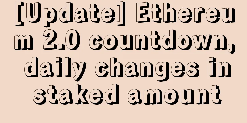 [Update] Ethereum 2.0 countdown, daily changes in staked amount