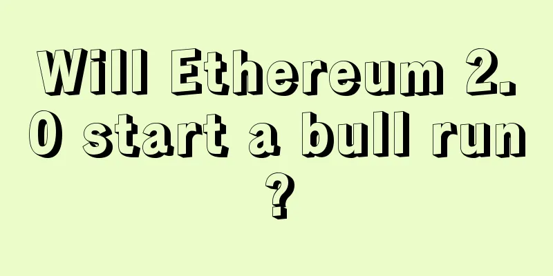 Will Ethereum 2.0 start a bull run?