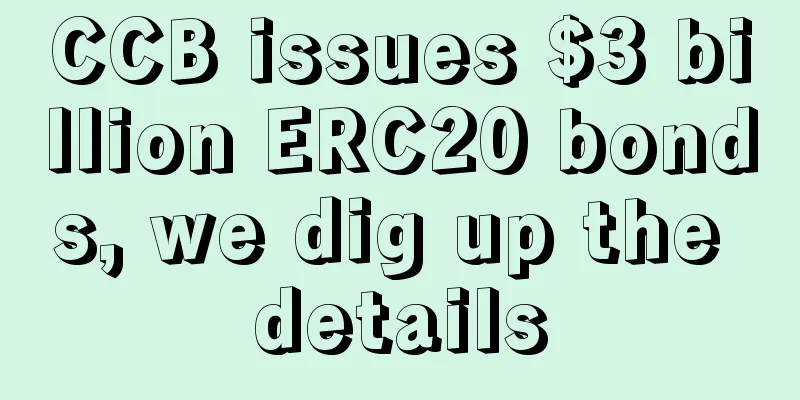 CCB issues $3 billion ERC20 bonds, we dig up the details