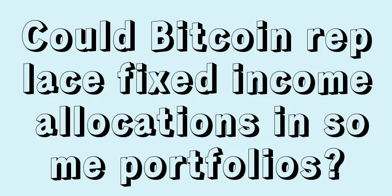 Could Bitcoin replace fixed income allocations in some portfolios?
