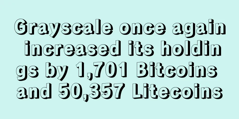 Grayscale once again increased its holdings by 1,701 Bitcoins and 50,357 Litecoins
