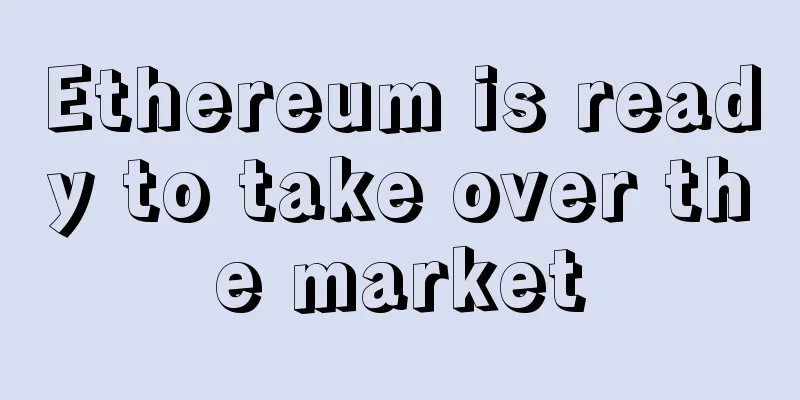 Ethereum is ready to take over the market