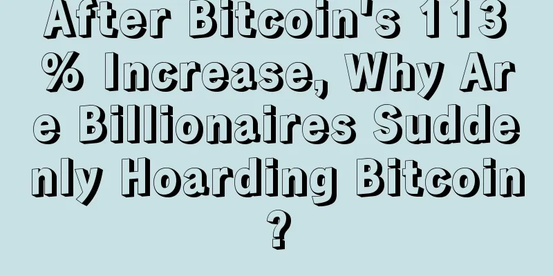 After Bitcoin's 113% Increase, Why Are Billionaires Suddenly Hoarding Bitcoin?