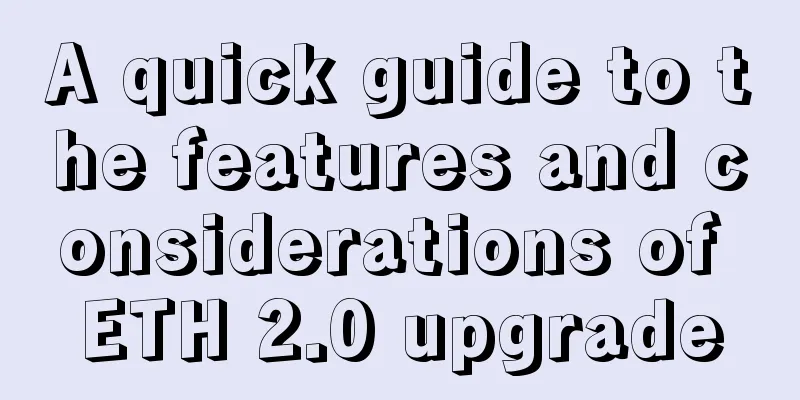 A quick guide to the features and considerations of ETH 2.0 upgrade