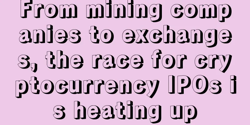 From mining companies to exchanges, the race for cryptocurrency IPOs is heating up